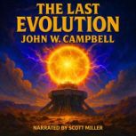 The Last Evolution, John W. Campbell