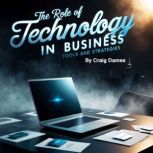 The Role of Technology in Business, Craig Dames