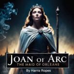 Joan of Arc, Harris Ropes