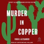 Murder in Copper, Virgil Alexander