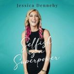 Selfish is a Superpower, JessicaDennehy