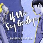 If We Say Goodbye, Jasmine Little