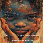 Mindfulness Journey, Patrice M Foster