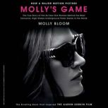 Molly's Game From Hollywood's Elite to Wall Street's Billionaire Boys Club, My High-Stakes Adventure in the World of Underground Poker, Molly Bloom