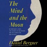 The Mind and the Moon, Daniel Bergner