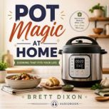 Pot Magic at Home, Brett Dixon