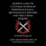 Agrippa I and the Cultural Schism in ..., Elizabeth Legge