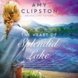 The Heart of Splendid Lake, Amy Clipston