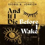 And If I Die Before I Wake, George M. Johnson
