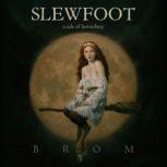 Slewfoot A Tale of Bewitchery, Brom