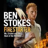 Firestarter, Ben Stokes