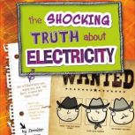 The Shocking Truth about Electricity, Jennifer Swanson