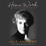 Home Work A Memoir of My Hollywood Years, Julie Andrews