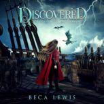 Discovered A Visionary Fantasy Adventure, Beca Lewis