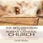 The Resurrection of the Roman Catholi..., Griff Ruby