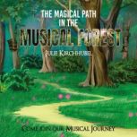 The Magical Path In The Musical Fores..., Julie Kirchhubel