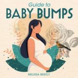 Guide to Baby Bumps, Melissa Bently