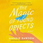 The Magic of Found Objects, Maddie Dawson