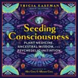 Seeding Consciousness, Tricia Eastman
