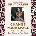 Change Your Space, Dilly Carter