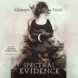 Spectral Evidence, Gemma Files