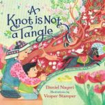 A Knot Is Not a Tangle, Daniel Nayeri