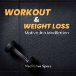 Workout  Weight Loss Motivation Medi..., Meditative Space