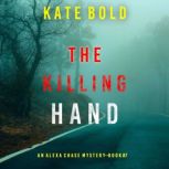 The Killing Hand An Alexa Chase Susp..., Kate Bold