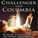 Challenger and Columbia The History ..., Charles River Editors