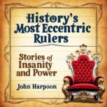 Historys Most Eccentric Rulers, John Harpoon