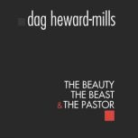 The Beauty, The Beast and The Pastor, Dag HewardMills