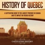 History of Quebec A Captivating Guid..., Captivating History