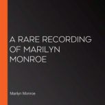 A Rare Recording of Marilyn Monroe, Marilyn Monroe