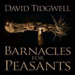 Barnacles for Peasants, David Tidgwell