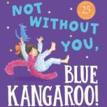 Not Without You, Blue Kangaroo, Emma Chichester Clark