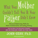 What Your Mother Couldnt Tell You an..., John Gray