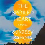 The Spoiled Heart, Sunjeev Sahota