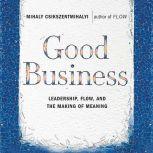 Good Business Leadership, Flow and the Making of Meaning, Mihaly Csikszentmihalyi
