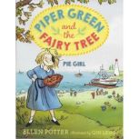 Piper Green and the Fairy Tree: Pie Girl, Ellen Potter
