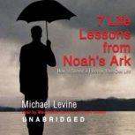Seven Life Lessons from Noah's Ark How to Survive a Flood in Your Life, Michael Levine