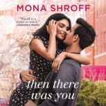 Then There Was You, Mona Shroff