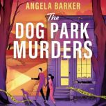 The Dog Park Murders, Angela Barker