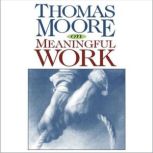 Thomas Moore on Meaningful Work, Thomas Moore