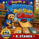 Barrys Roll, Slide, Glide! A Bugvil..., R. Stanek