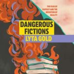 Dangerous Fictions, Lyta Gold