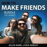 Here to Make Friends Bundle, 2 in 1 Bundle Making Friends and How to Make Friends, Ollie Hank