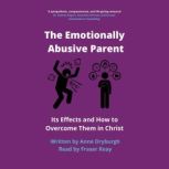 The Emotionally Abusive Parent, Anne Dryburgh
