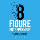 Eight Figure Entrepreneur, Paul Luen