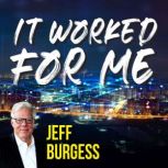 It Worked For Me, Jeff Burgess