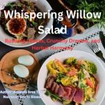 Whispering Willow Salad, Amanda Brea Tabor